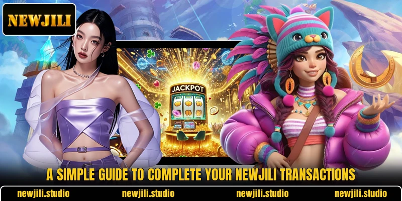 A simple guide to complete your NEWJILI transactions A simple guide to complete your NEWJILI transactions