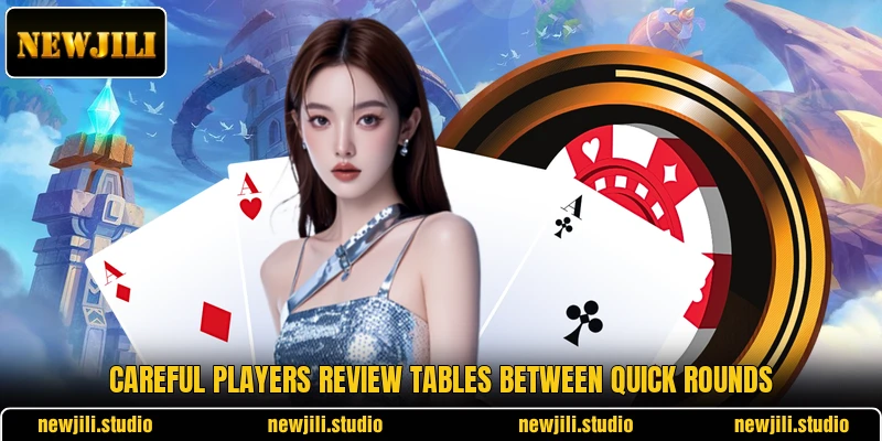 Careful players review tables between quick rounds Careful players review tables between quick rounds