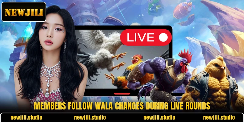Members follow Wala changes during live rounds Members follow Wala changes during live rounds