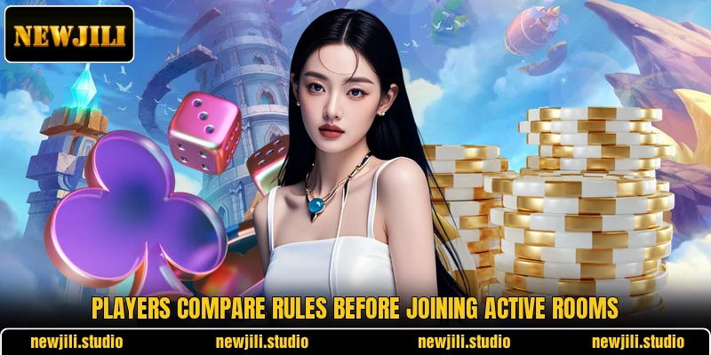Players compare rules before joining active rooms Players compare rules before joining active rooms