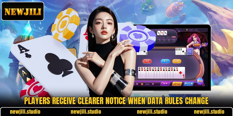 Players receive clearer notice when data rules change Players receive clearer notice when data rules change