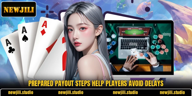 Prepared payout steps help players avoid delays