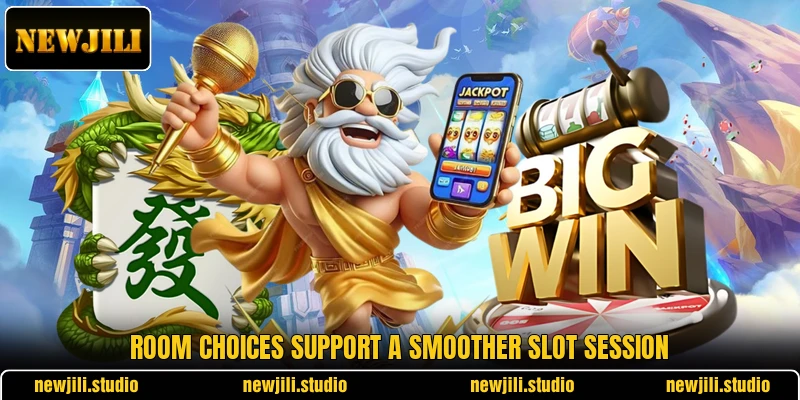 Room choices support a smoother slot session Room choices support a smoother slot session